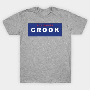 Billionaire Crook T-Shirt
